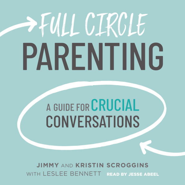 Full Circle Parenting: A Guide for Crucial Conversations
