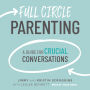 Full Circle Parenting: A Guide for Crucial Conversations