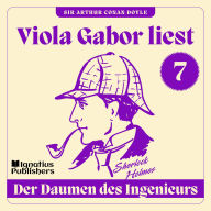 Der Daumen des Ingenieurs: Viola Gabor liest Sherlock Holmes, Folge 7