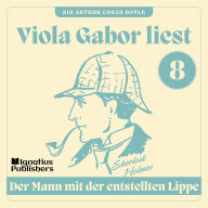 Der Mann mit der entstellten Lippe: Viola Gabor liest Sherlock Holmes, Folge 8