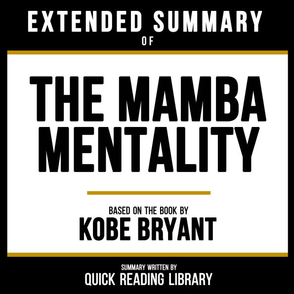Extended Summary - The Mamba Mentality: Based On The Book By Kobe Bryant