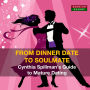 From Dinner Date to Soulmate - Cynthia Spillman's Guide to Mature Dating (Abridged)