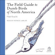 The Field Guide to Dumb Birds of North America