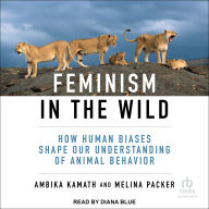 Feminism in the Wild: How Human Biases Shape Our Understanding of Animal Behavior