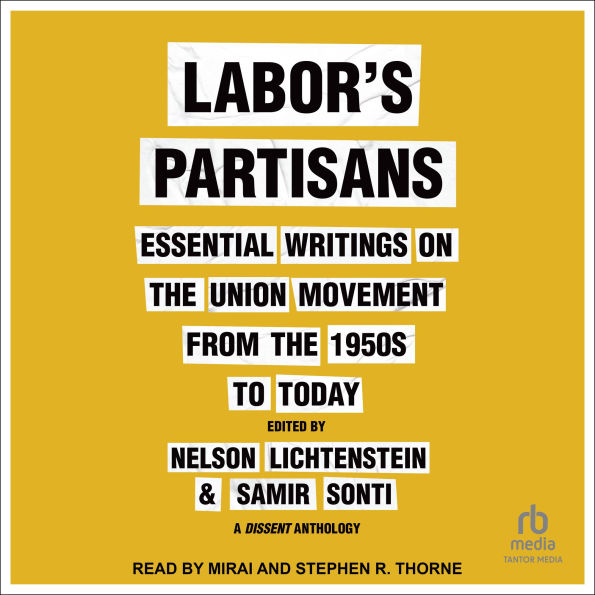 Labor's Partisans: Essential Writings on the Union Movement from the 1950s to Today