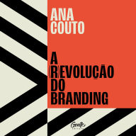 A (r)evolução do branding (Abridged)