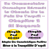 Un Commentaire Coranique Résumé: Le Chemin De La Paix De L'esprit - Chapitre 2 Al Baqarah