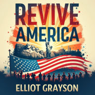 Revive America: A Plan to Heal and Strengthen Our Nation: 