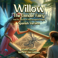 Willow the Gender Fairy And The Rescue Of The Courageous Dragon: Spanish Version