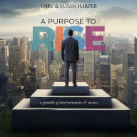 A Purpose to RISE: A Parable of Determination & Success