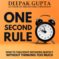 One Second Rule: How to take Right Decisions Quickly without Thinking too Much
