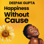 Happiness Without Cause: Why Happiness was easy in the 19th Century but not in the 21st Century