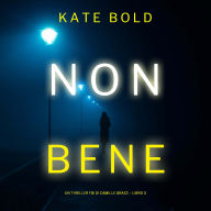 Non Bene (Un Thriller FBI di Camille Grace - Libro 3)