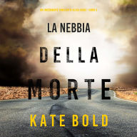 La nebbia della morte (Un emozionante thriller di Alexa Chase-Libro 5)
