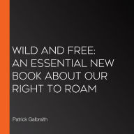 Wild and Free: An essential new book about our right to roam