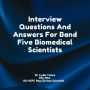 Interview Questions And Answers For Band Five Biomedical Scientists: Audiobook