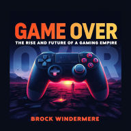 Game Over: The Rise and Future of a Gaming Empire: 