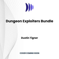 Dungeon Exploiters Bundle: The Complete GameLit Series