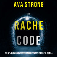 Der Rachecode (Ein spannungsgeladener Remi Laurent FBI Thriller - Buch 4): Erzählerstimme digital synthetisiert