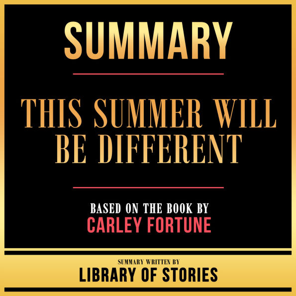 Summary - This Summer Will Be Different: Based On The Book By Carley Fortune