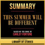 Summary - This Summer Will Be Different: Based On The Book By Carley Fortune