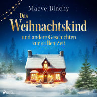 Das Weihnachtskind - und andere Geschichten zur stillen Zeit