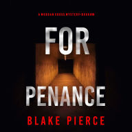 Free book download for mp3 For Penance (A Morgan Cross FBI Suspense Thriller-Book 18): Digitally narrated using a synthesized voice iBook MOBI ePub