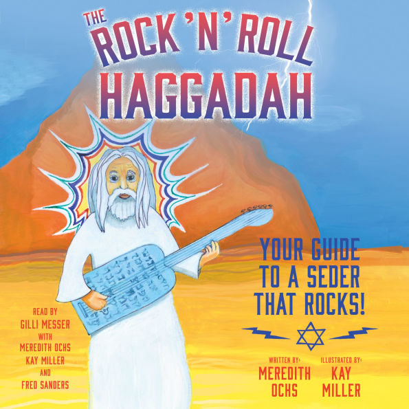 The Rock 'N' Roll Haggadah: Your Guide to a Seder That Rocks!