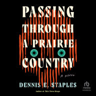 Passing Through a Prairie Country: A Novel