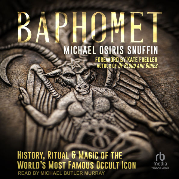 Baphomet: History, Ritual & Magic of the World's Most Famous Occult Icon