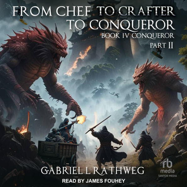 From Chef to Crafter to Conqueror: Book 4: Conqueror: Part 2