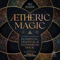 Ætheric Magic: A Complete System of Elemental, Celestial & Alchemical Magic