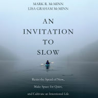 An Invitation to Slow: Resist the Speed of Now, Make Space for Quiet, and Cultivate an Intentional Life