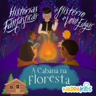Cabana na Floresta, A - Mistérios para Crianças: Histórias Fantásticas e de Mistério do Vovô Edgar - Volume 1