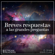 Breves respuestas a las grandes preguntas: Resumen y Análisis (Abridged)