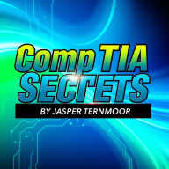 CompTIA Secrets: Unlock Your Path to Cybersecurity Mastery: 