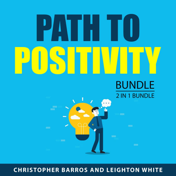 Path to Positivity Bundle, 2 in 1 Bundle: Positive Thinking Daily and Positive Thinking Hacks