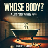 Whose Body? (A Lord Peter Wimsey Novel)