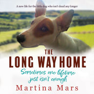 The Long Way Home: A new life for the little dog who isn't dead any longer