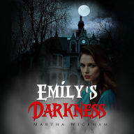 Emily's Darkness: A Haunting Mystery