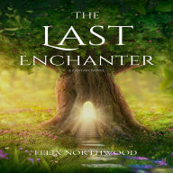 The Last Enchanter: A Novel