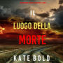 Il luogo della morte (Un emozionante thriller di Alexa Chase-Libro 6)