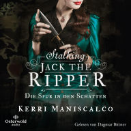Stalking Jack the Ripper (Die grausamen Fälle der Audrey Rose 1): Die Spur in den Schatten Endlich auf Deutsch - historischer Thriller mit Slow Burn Romance