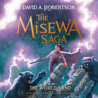Free audio books ipod download The World's End: The Misewa Saga, Book Six FB2 English version by David A. Robertson 9781774883389