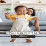 Baby Steps: A Guide to Child Development Milestones