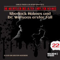 Free audio books downloads for mp3 Sherlock Holmes und Dr. Watsons erster Fall (Die Abenteuer des alten Sherlock Holmes, Folge 22)
