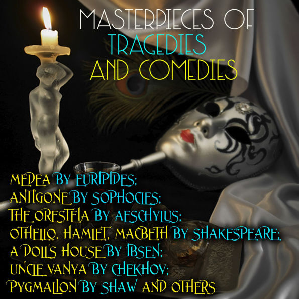Masterpieces of Tragedies and Comedies: Medea by Euripides; Antigone by Sophocles; The Oresteia by Aeschylus; Othello, Hamlet, Macbeth by Shakespeare; A Doll's House by Ibsen; Uncle Vanya by Chekhov; Pygmalion by Shaw and others