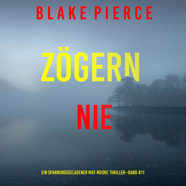 Zögern nie (Ein spannungsgeladener May Moore Thriller - Band 11): Erzählerstimme digital synthetisiert