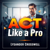 ACT Like a Pro: Secrets to Maximize Your Score Now!: Elevate your ACT prep! Dive into dynamic audio lessons for unbeatable test success.