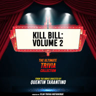 Kill Bill - Volume 2 - The Ultimate Trivia Collection: From The Movie Directed By Quentin Tarantino